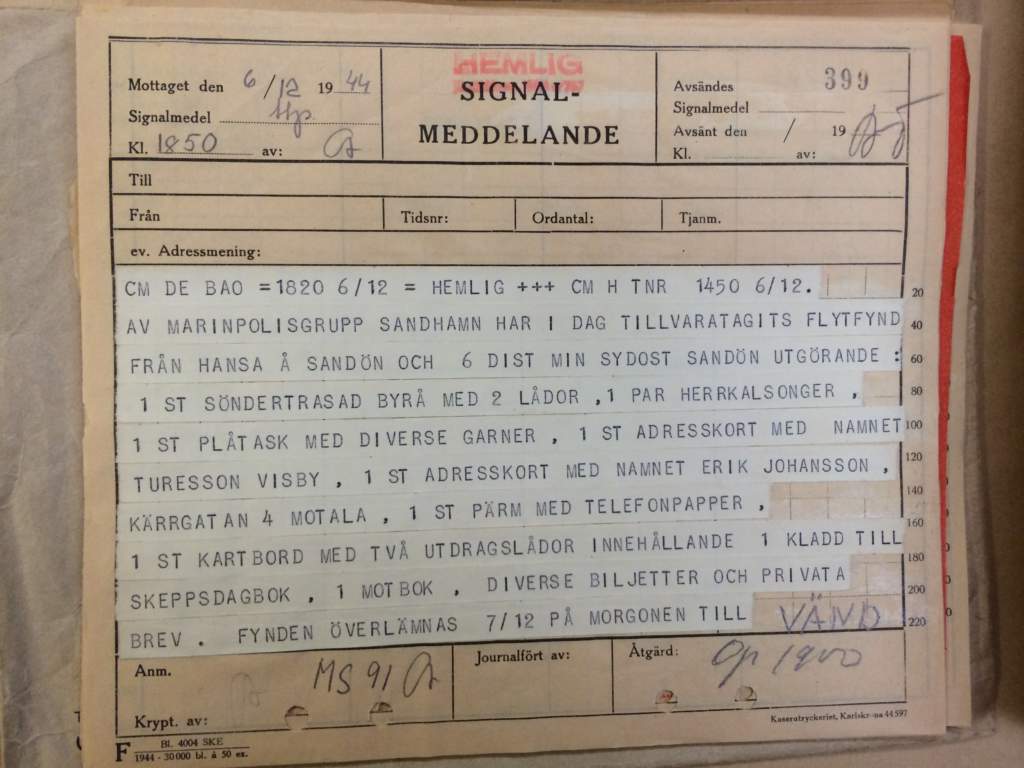 Tidigare hemligstämplat signalmeddelande som skrevs 6 december 1944 i samband med att vrakgods från Hansa påträffats. Bland annat hittades en trasig byrå och ett par herrkalsonger. Meddelandet finns i dag i Krigsarkivet.